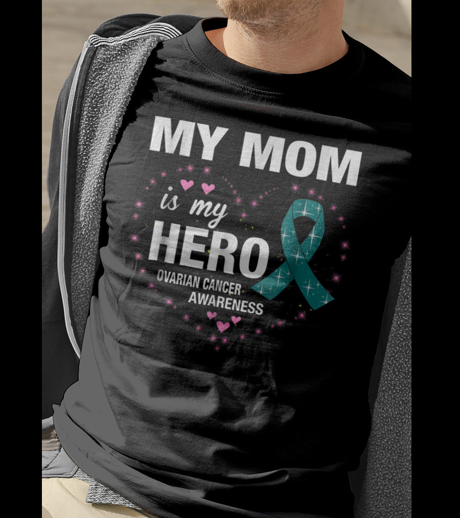 MY MOM Is My HERO Ovarian Cancer Awareness Ribbon Heart And Stars T-Shirt