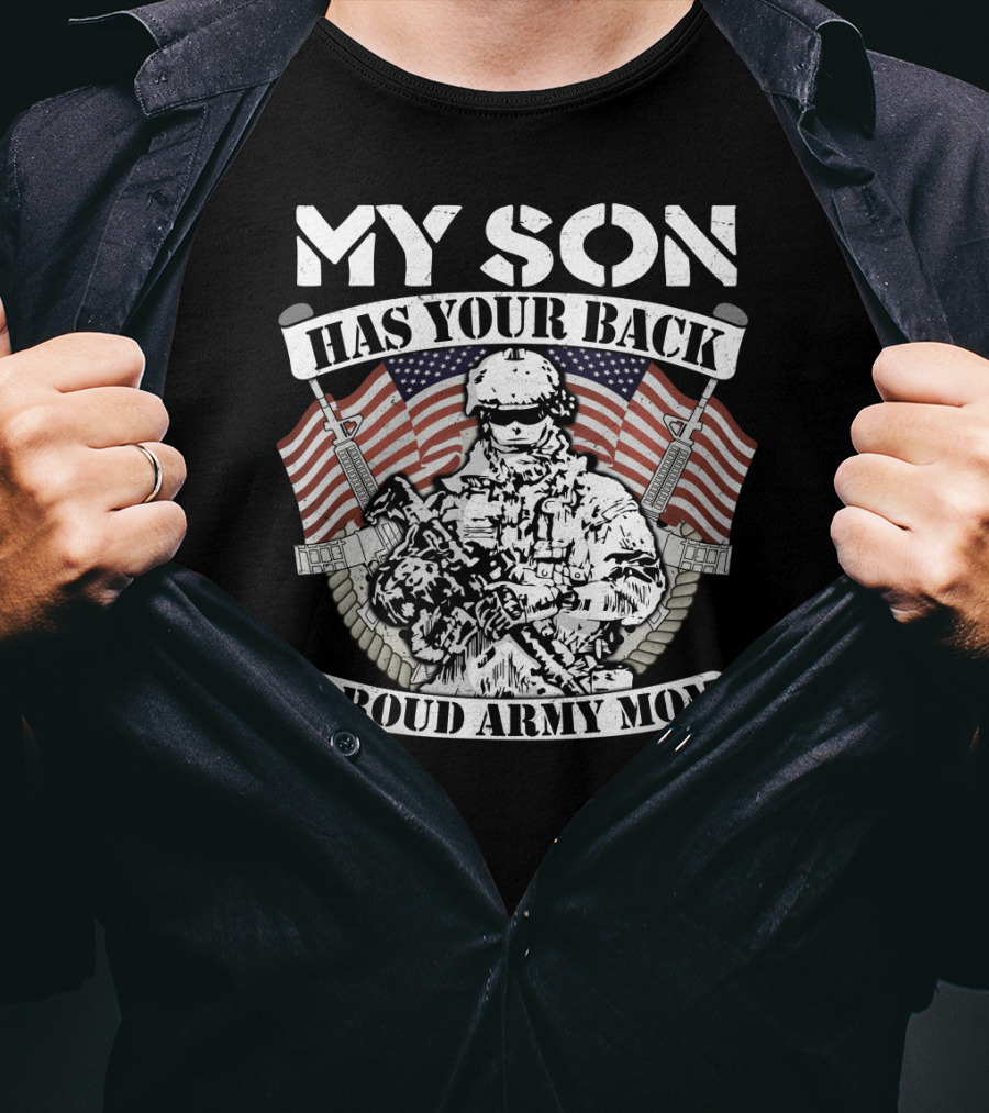 My Son Has Your Back Proud Army Mom American Flag Soldier T-Shirt