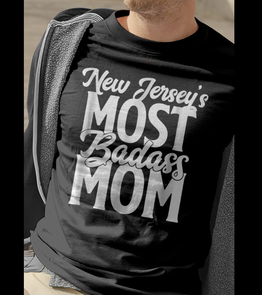 New Jersey's Most Badass Mom T-Shirt