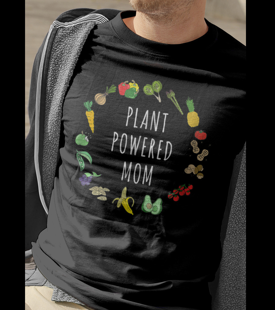 Plant Powered Mom Vegan Vegetarian Mother Plant Based Fruits And Vegetables T-Shirt
