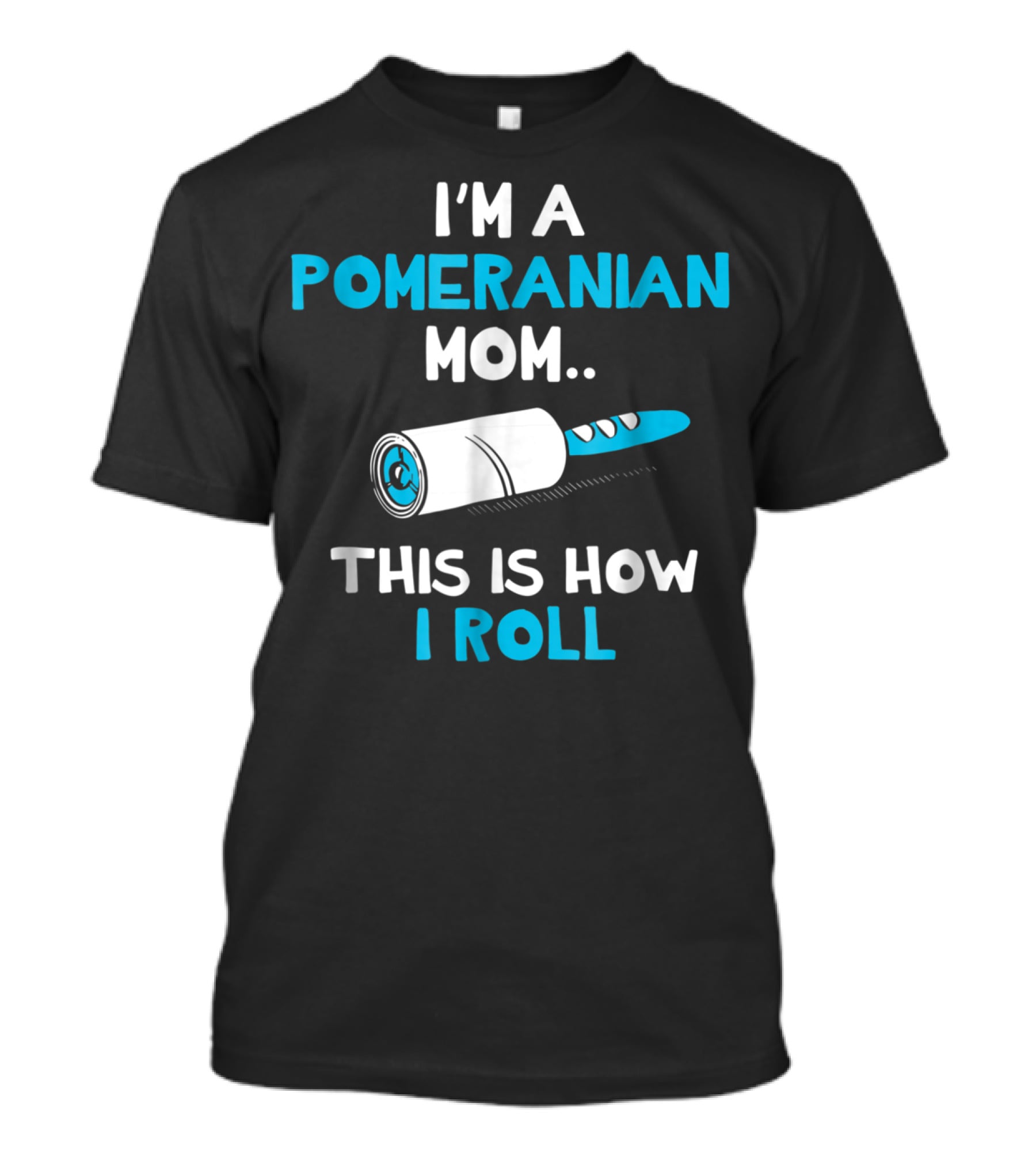 I'm A Pomeranian Mom This Is How I Roll T-Shirt