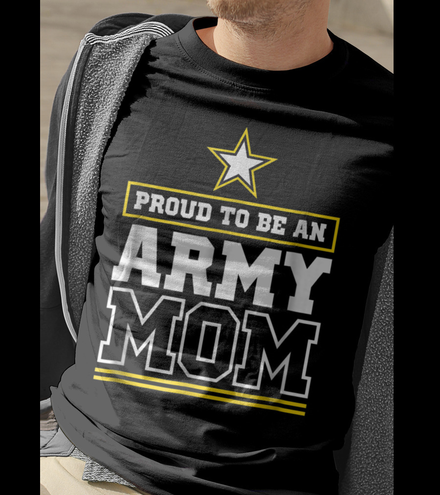 Proud To Be An Army Mom T-Shirt