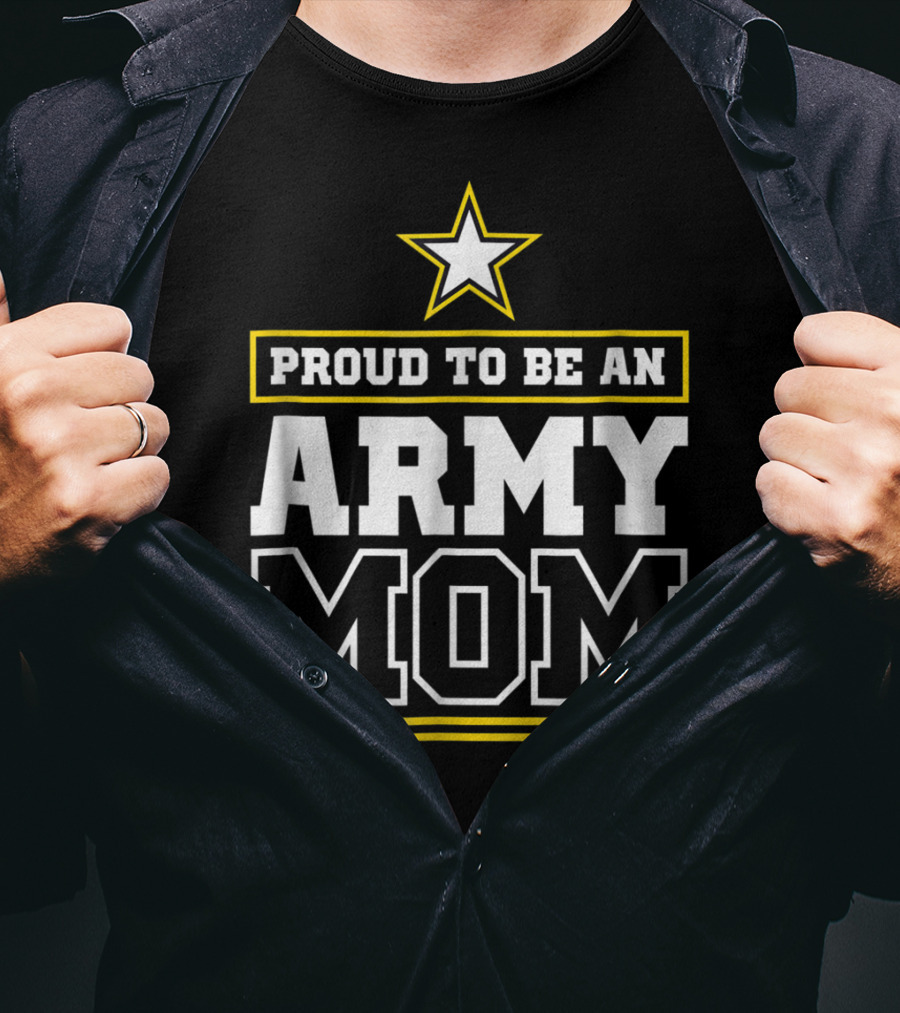 Proud To Be An Army Mom T-Shirt