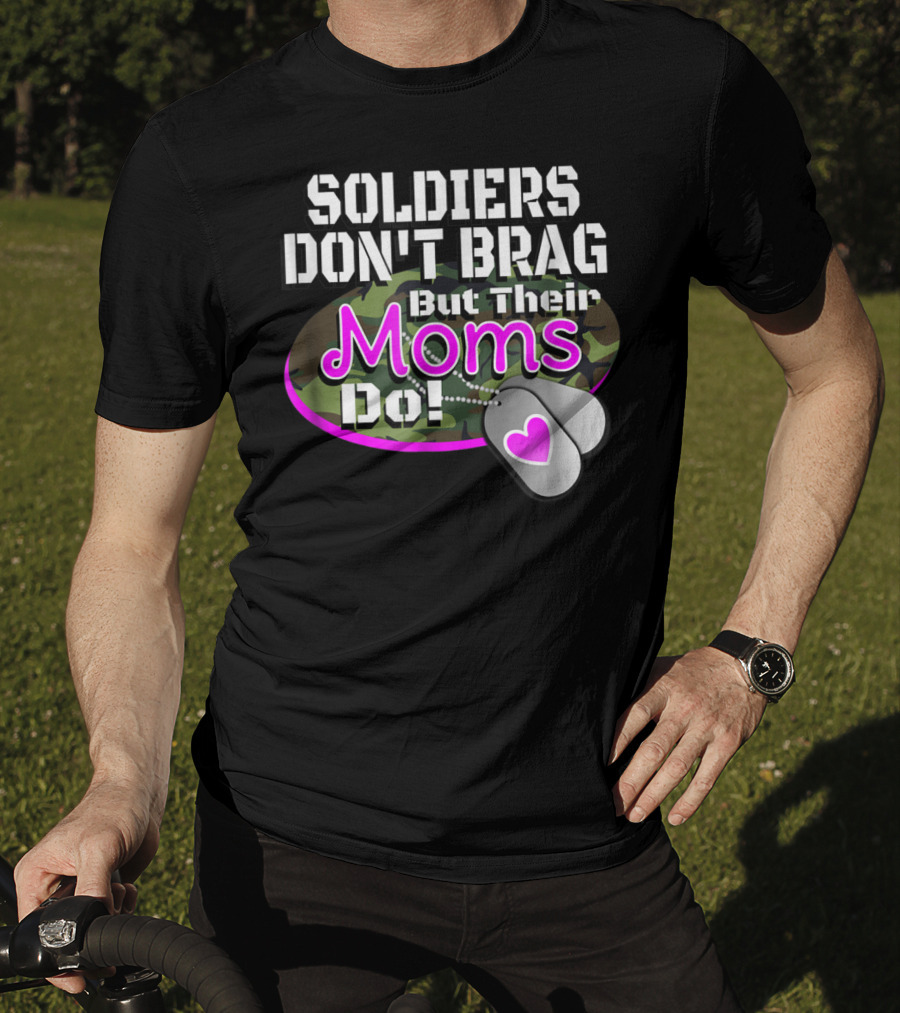 Soldiers Don't Brag But Their Moms Do Military Family Proud Army Mom T-Shirt