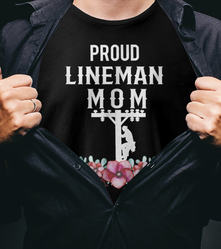 Proud Lineman Mom For Linemans Mother3 Power Pole Floral T-Shirt
