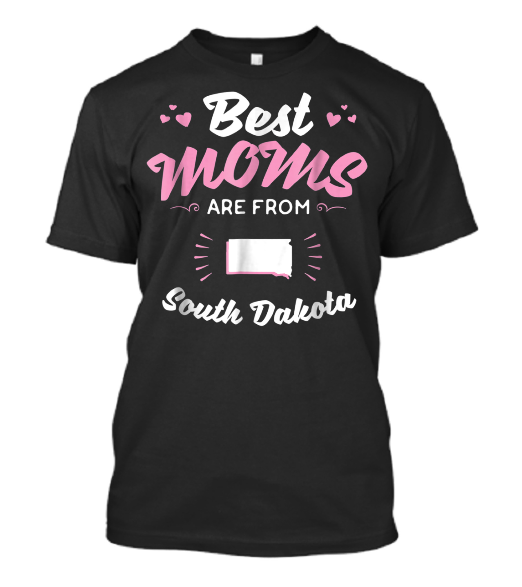Best Moms Are From South Dakota T-Shirt
