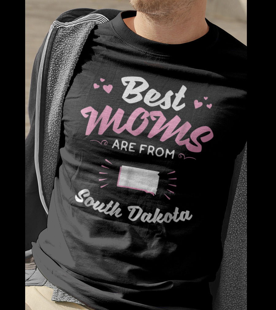 Best Moms Are From South Dakota T-Shirt