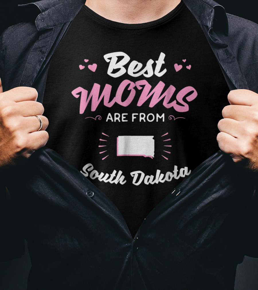 Best Moms Are From South Dakota T-Shirt