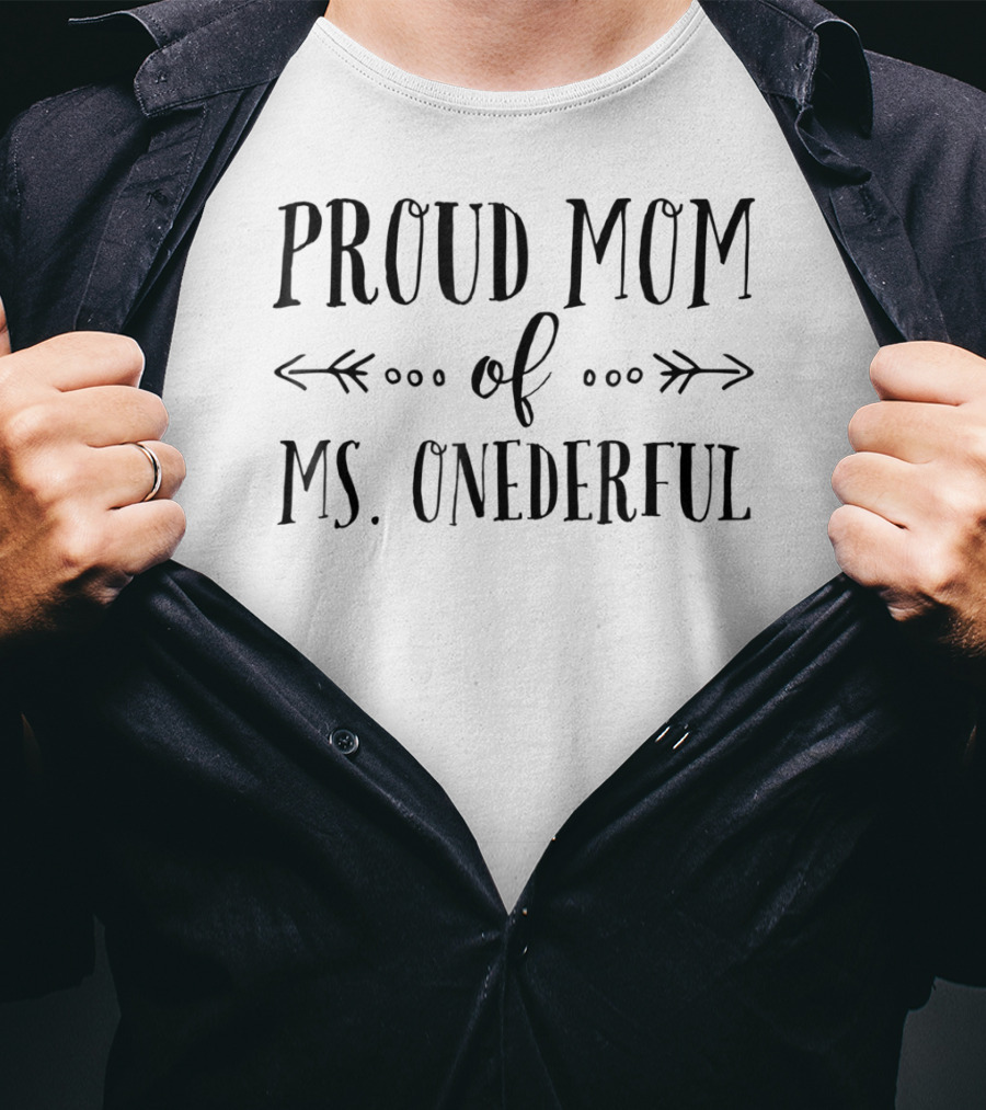 Proud Mom Of Ms. Onederful 1st Birthday T-Shirt