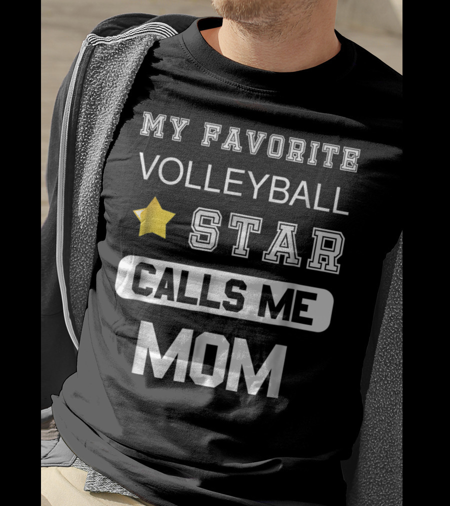 My Favorite Volleyball Star Calls ME Mom T-Shirt