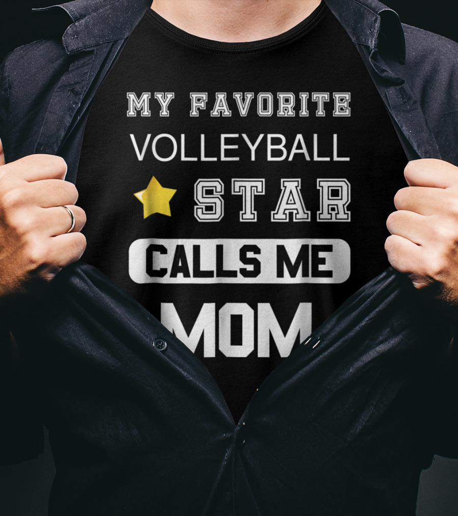 My Favorite Volleyball Star Calls ME Mom T-Shirt