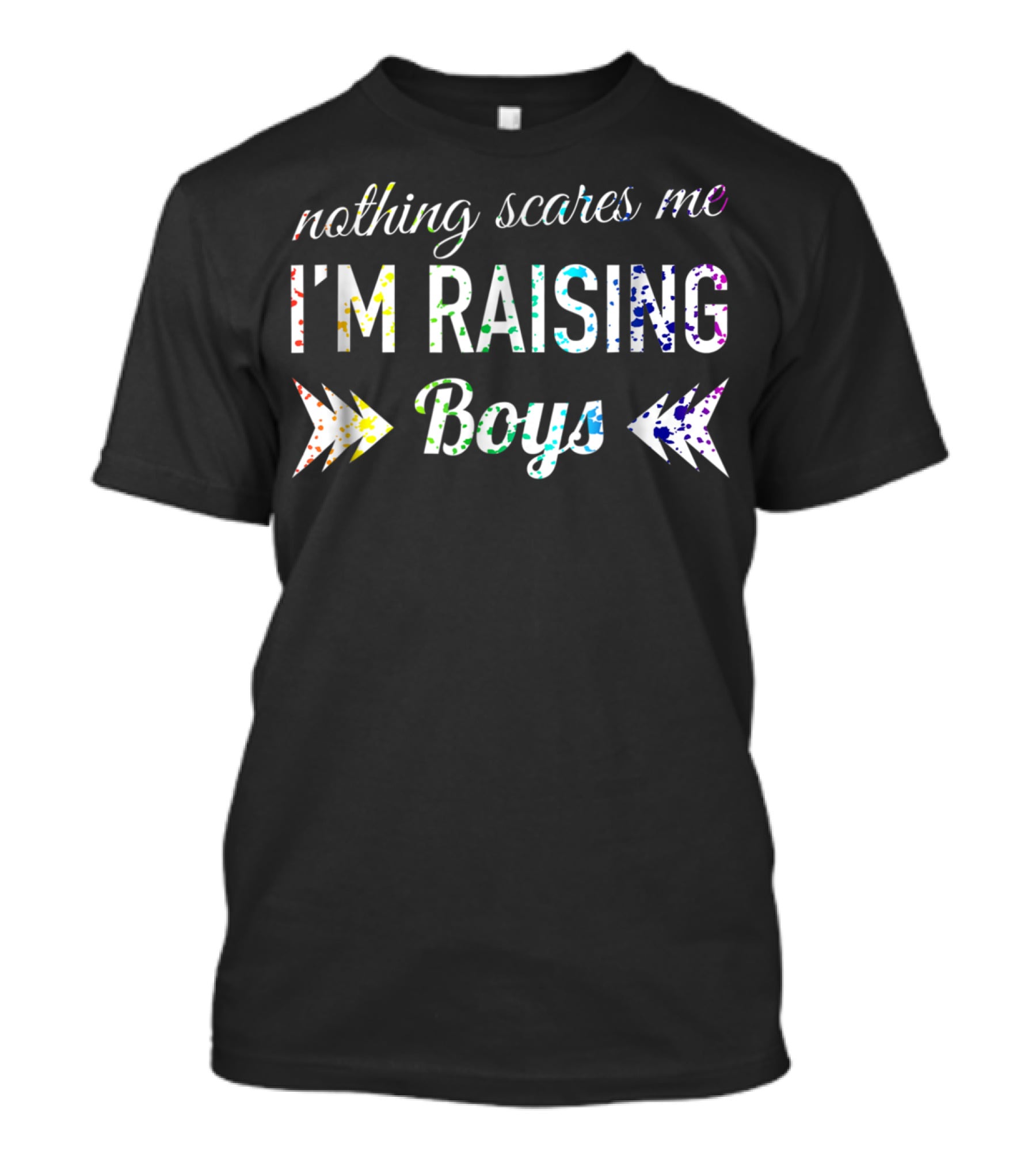 Nothing Scares Me I'm Raising Boys Rainbow Splat T-Shirt