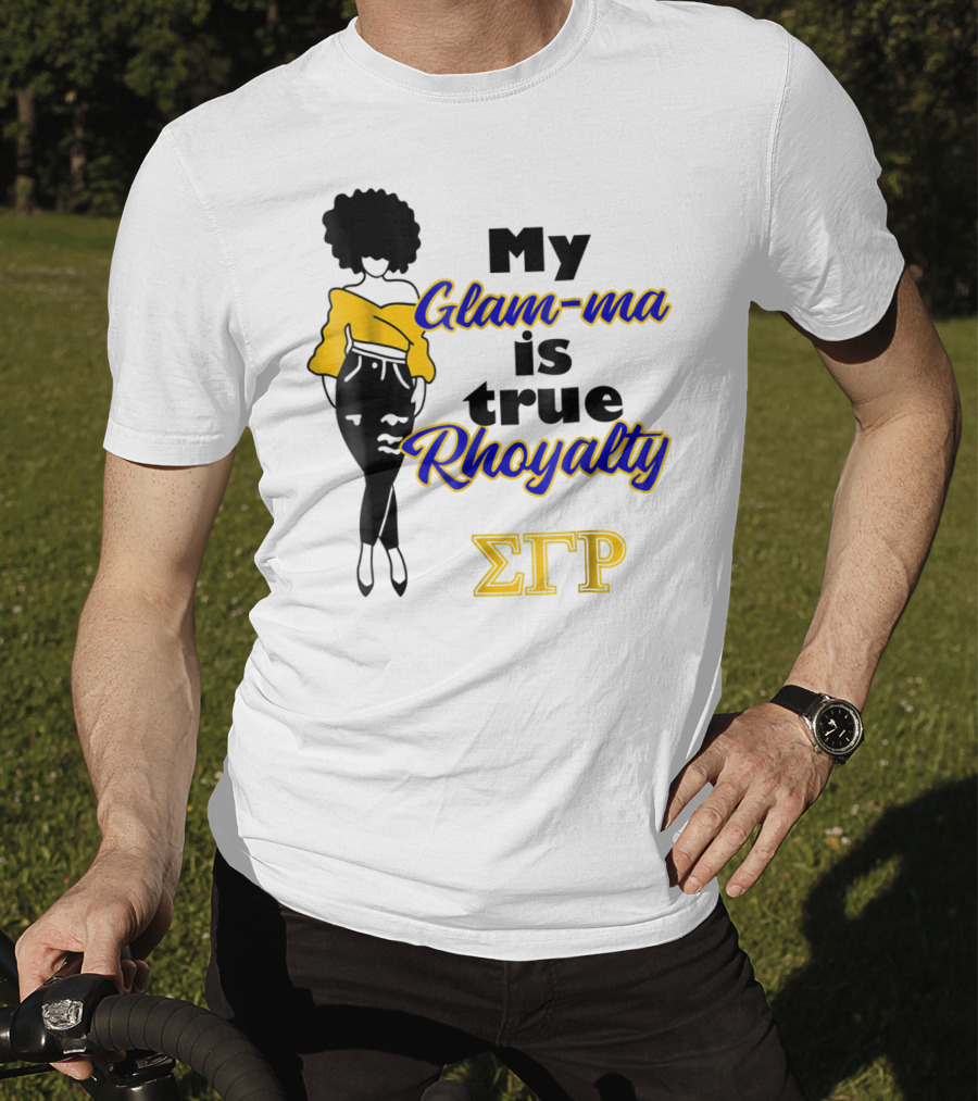 My Glam-ma Is True Rhoyalty SGRho Sigma Gamma Rho Paraphernalia T-Shirt