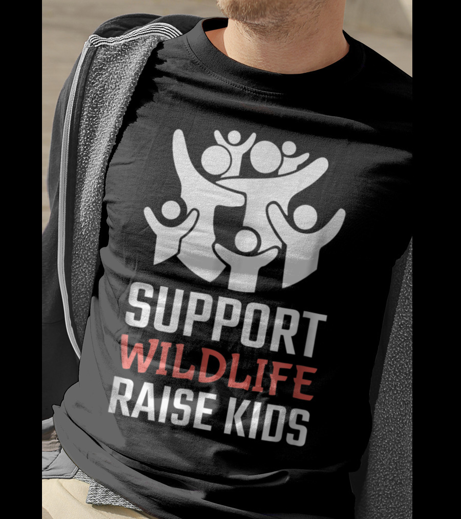 Support Wildlife Raise Kids Family Parenting Fun T-Shirt