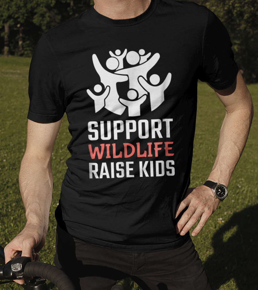 Support Wildlife Raise Kids Family Parenting Fun T-Shirt
