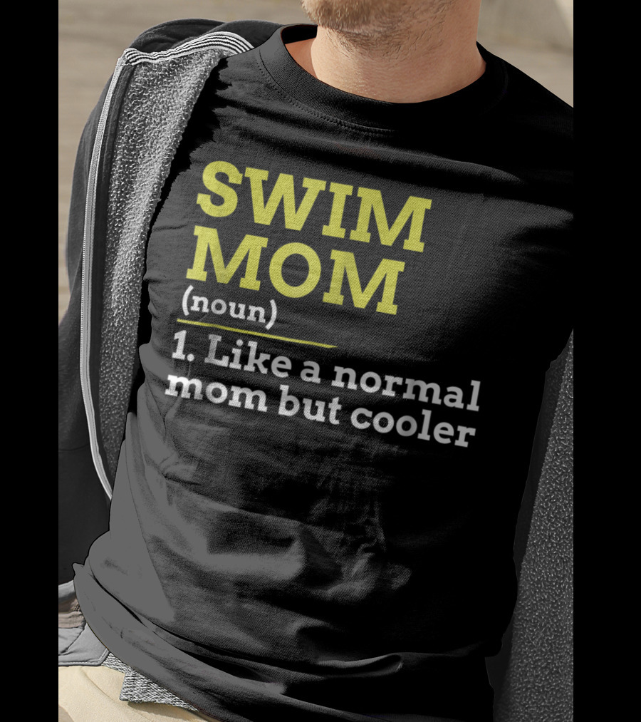 SWIM MOM Noun Like A Normal Mom But Cooler T-Shirt