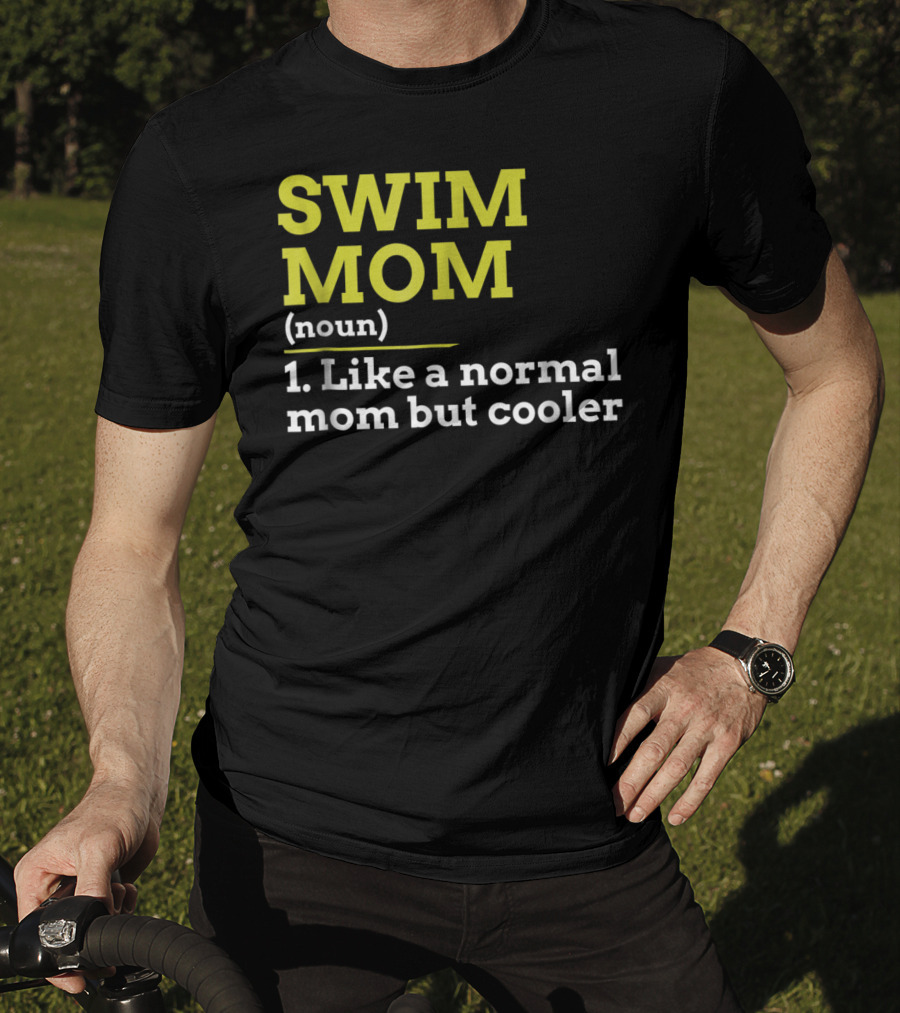 SWIM MOM Noun Like A Normal Mom But Cooler T-Shirt