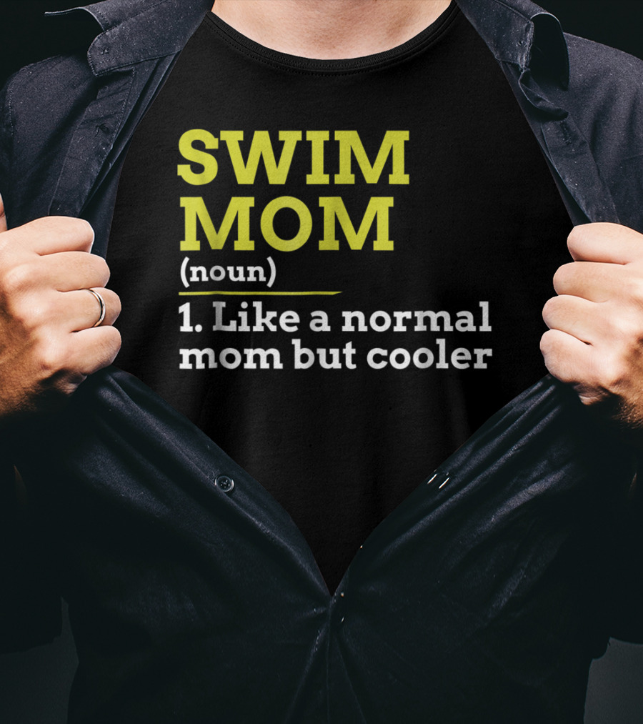 SWIM MOM Noun Like A Normal Mom But Cooler T-Shirt