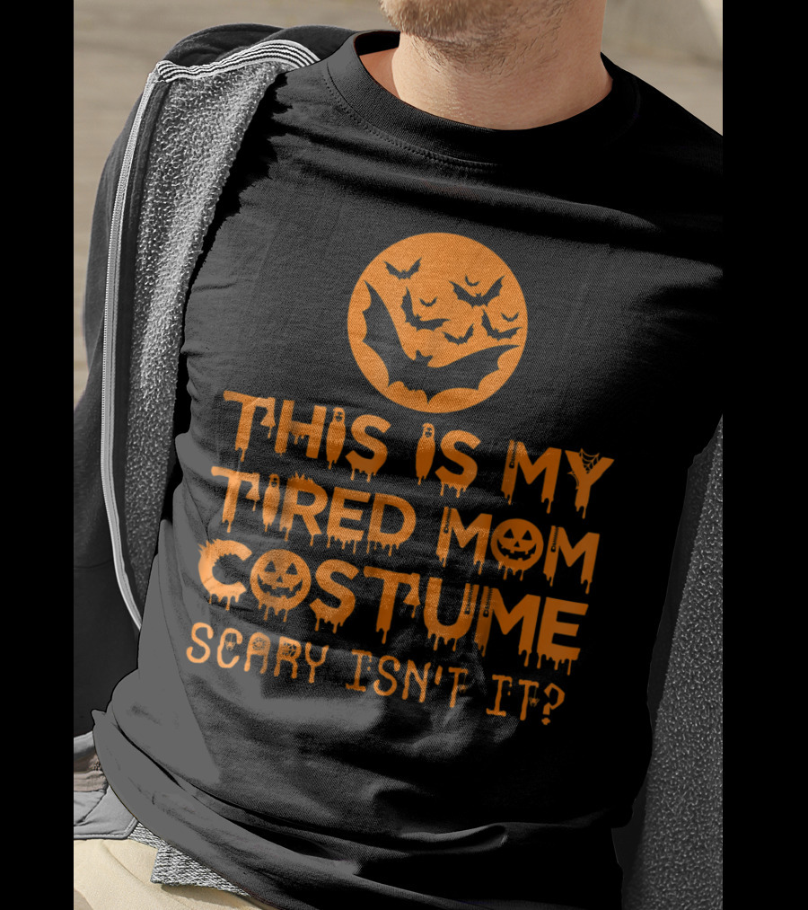 This Is My Tired Mom Costume Scary Isn't It Halloween Bats And Jack O'Lanterns T-Shirt