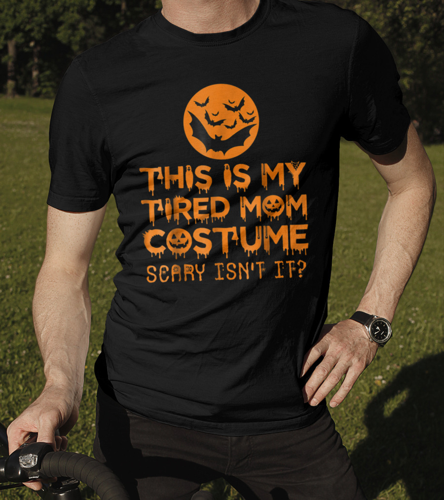 This Is My Tired Mom Costume Scary Isn't It Halloween Bats And Jack O'Lanterns T-Shirt