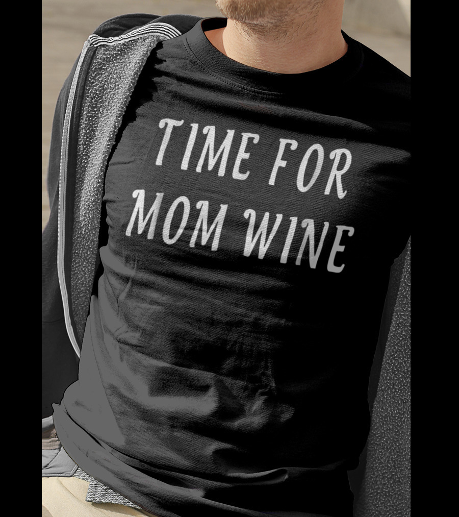 Time For Mom Wine T-Shirt