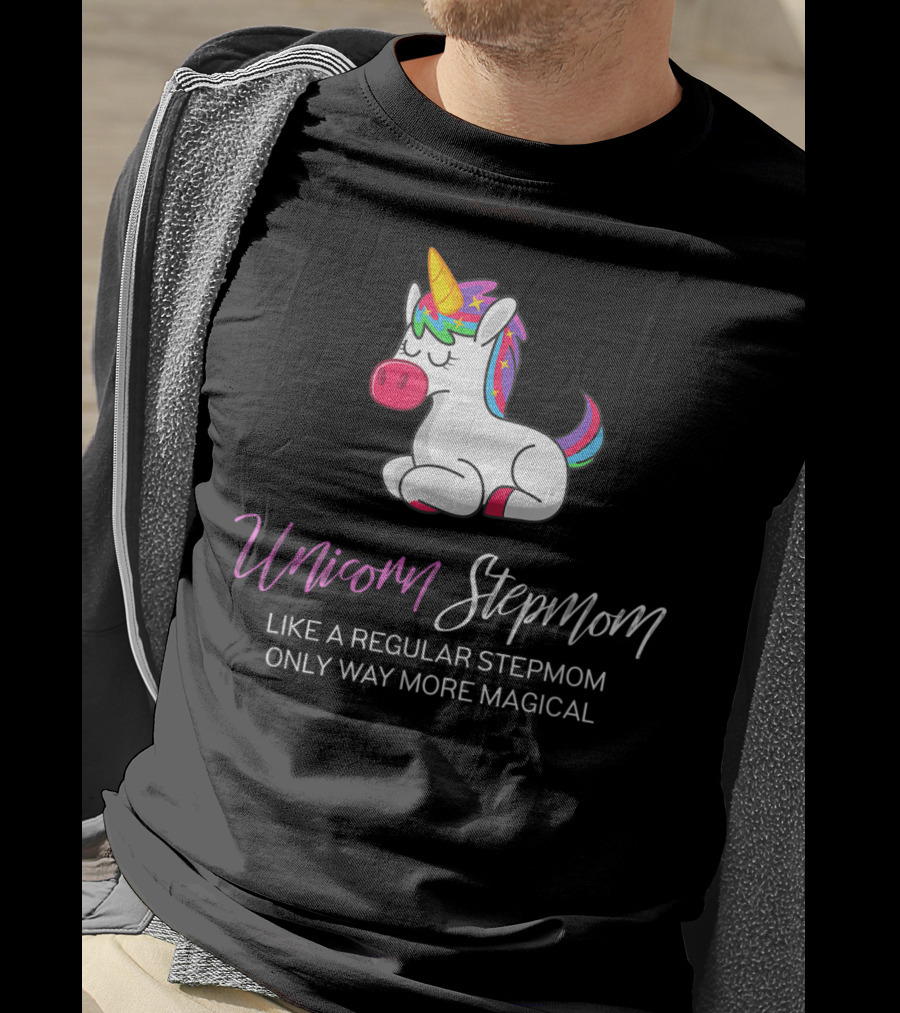 Unicorn Stepmom Like A Regular Stepmom Only Way More Magical T-Shirt