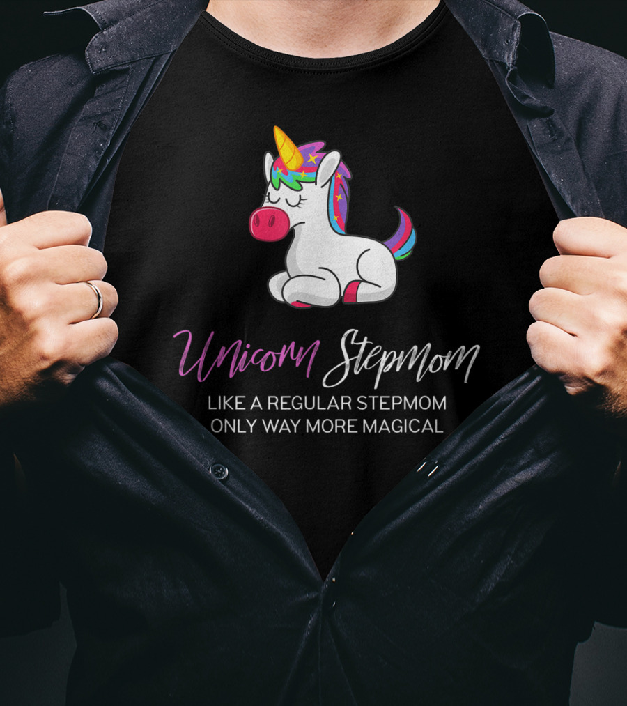 Unicorn Stepmom Like A Regular Stepmom Only Way More Magical T-Shirt