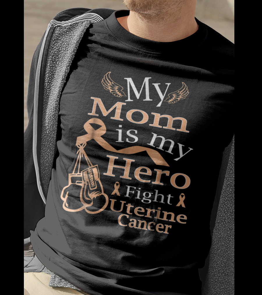 My Mom Is My Hero Fight Uterine Cancer T-Shirt