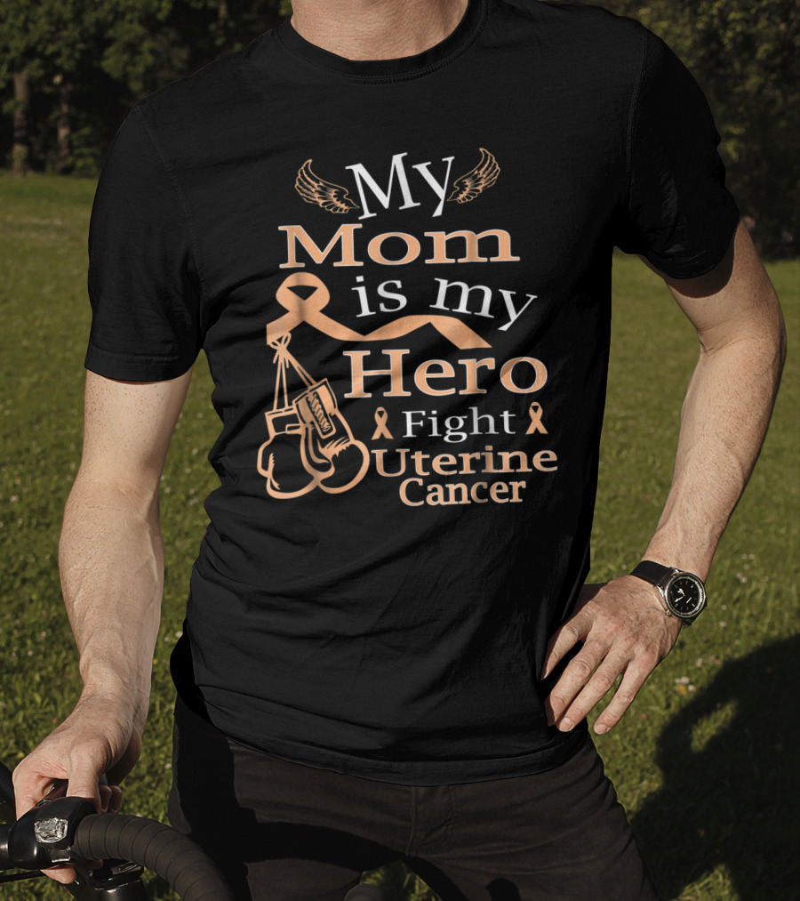 My Mom Is My Hero Fight Uterine Cancer T-Shirt