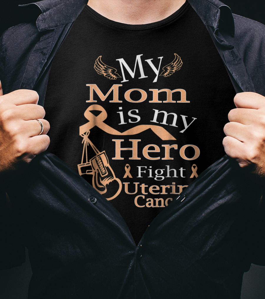 My Mom Is My Hero Fight Uterine Cancer T-Shirt