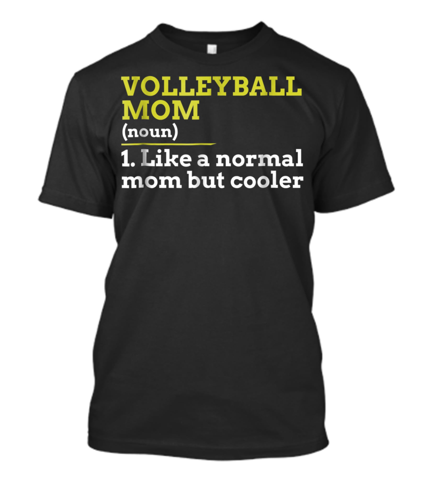 VOLLEYBALL MOM (noun) 1. Like A Normal Mom But Cooler T-Shirt