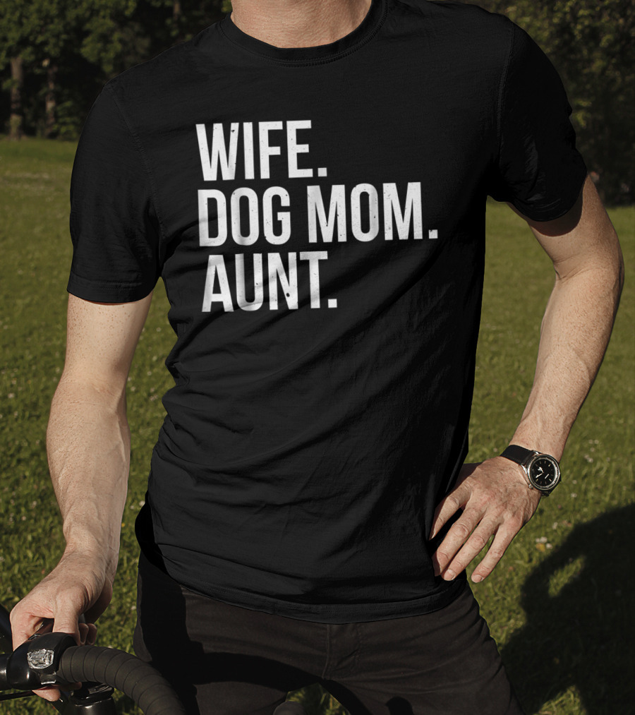 Wife Dog Mom Aunt T-Shirt