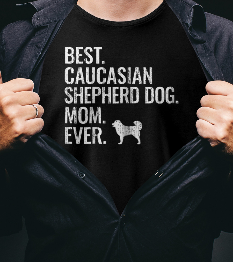 Best Caucasian Shepherd Dog Mom Ever T-Shirt