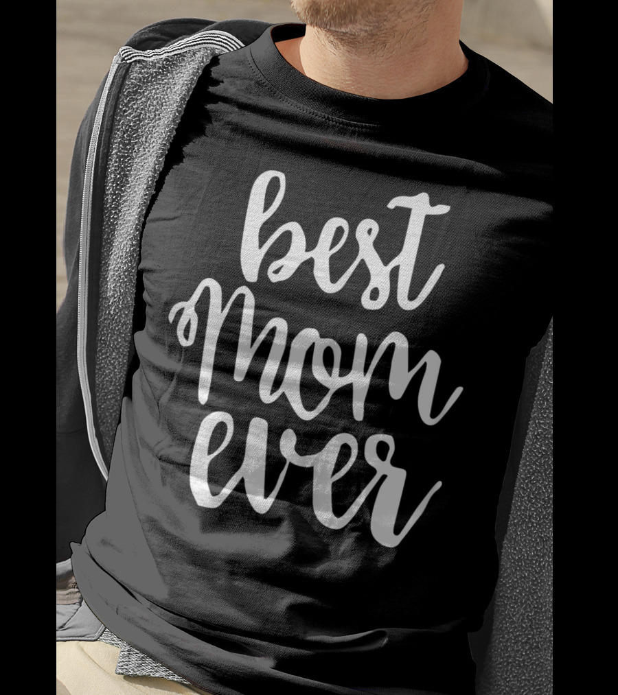 Best Mom Ever Greatest Mother Love Mommy Mama T-Shirt