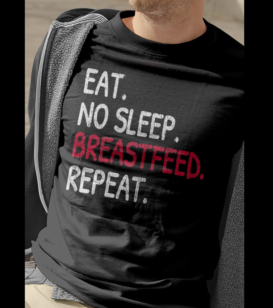 Eat No Sleep Breastfeed Repeat Funny Mom Baby Doula T-Shirt