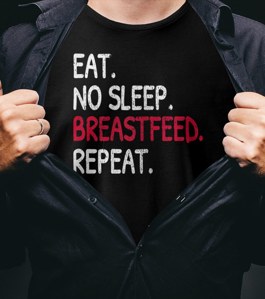 Eat No Sleep Breastfeed Repeat Funny Mom Baby Doula T-Shirt