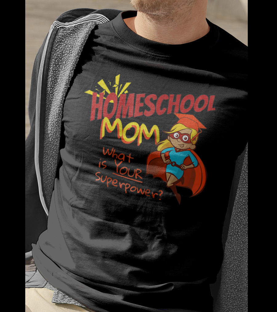 Homeschool Mom What Is Your Superpower Superhero T-Shirt