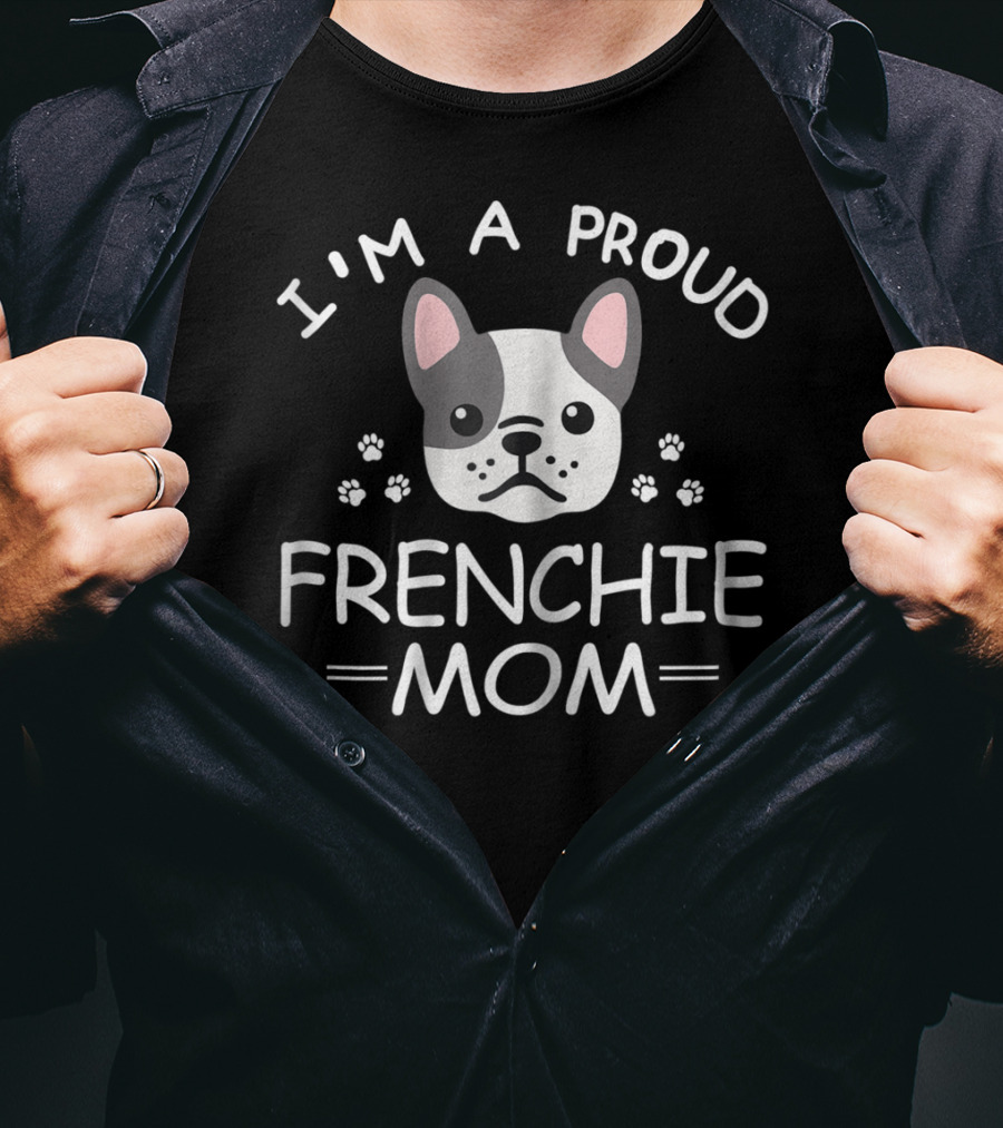 I'm A Proud Frenchie Mom French Bulldog Paw Prints T-Shirt