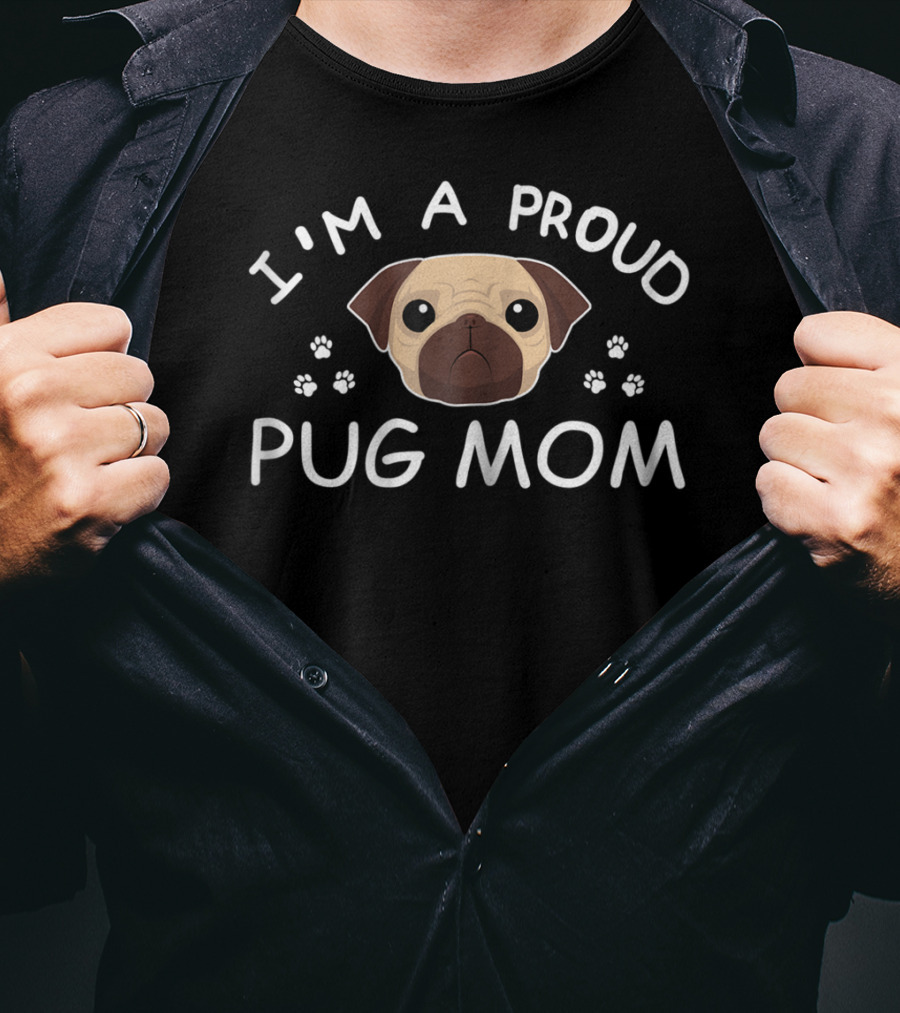 I'm A Proud Pug Mom Pug Mama Pug Face Paw Prints T-Shirt
