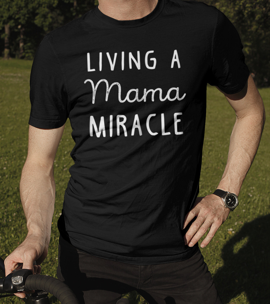 Living A Mama Miracle IVF Journey T-Shirt
