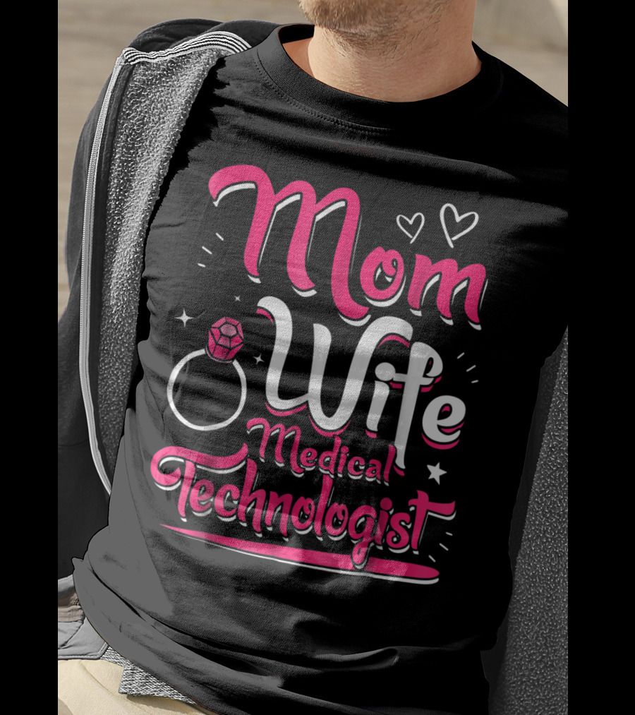 Mom Wife Medical Technologist With Heart And Ring Elements T-Shirt