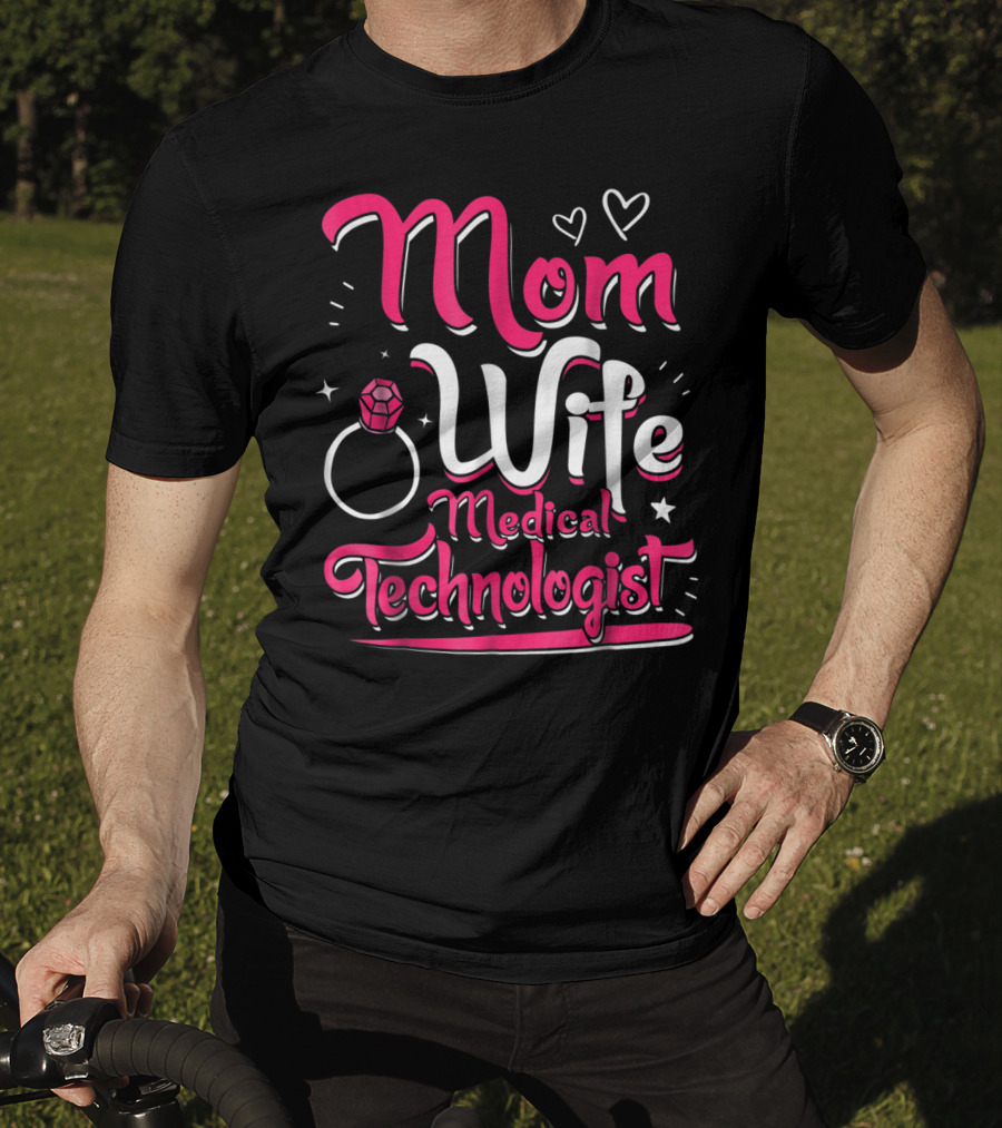 Mom Wife Medical Technologist With Heart And Ring Elements T-Shirt