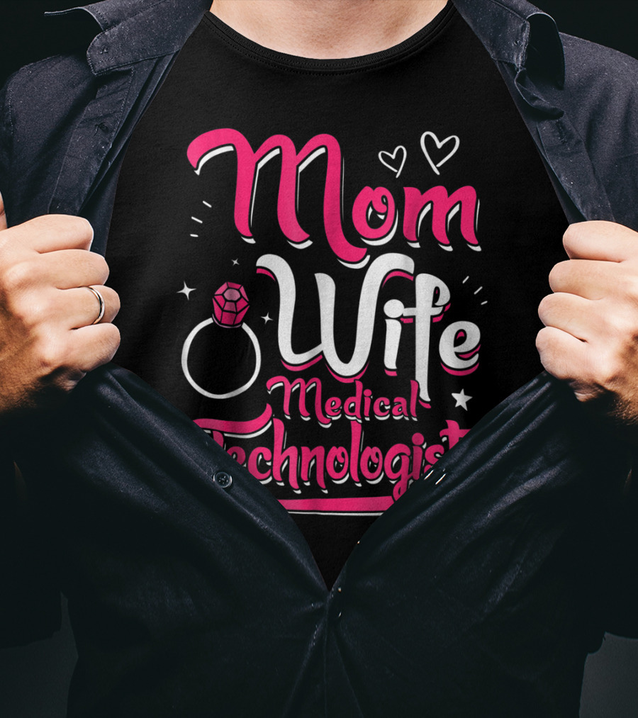 Mom Wife Medical Technologist With Heart And Ring Elements T-Shirt