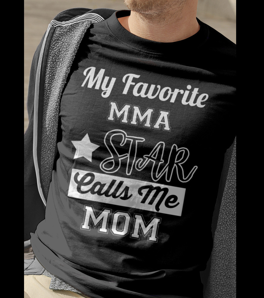 My Favorite MMA Star Calls Me Mom Star T-Shirt