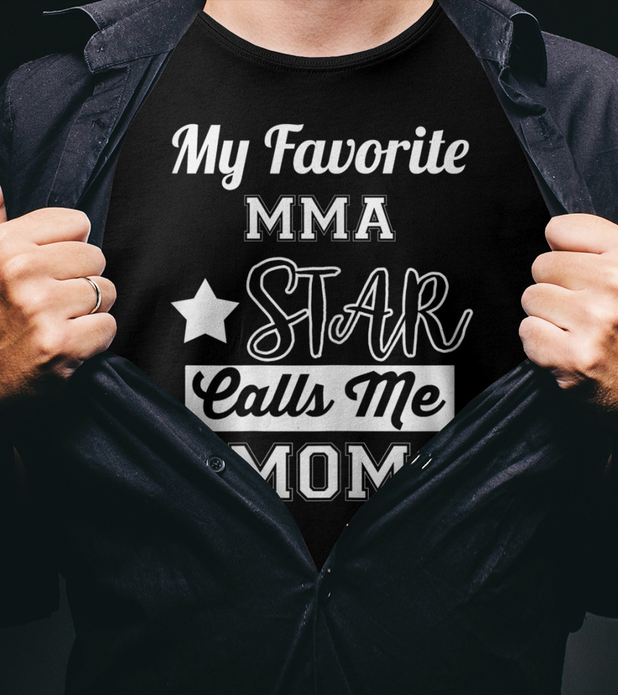 My Favorite MMA Star Calls Me Mom Star T-Shirt