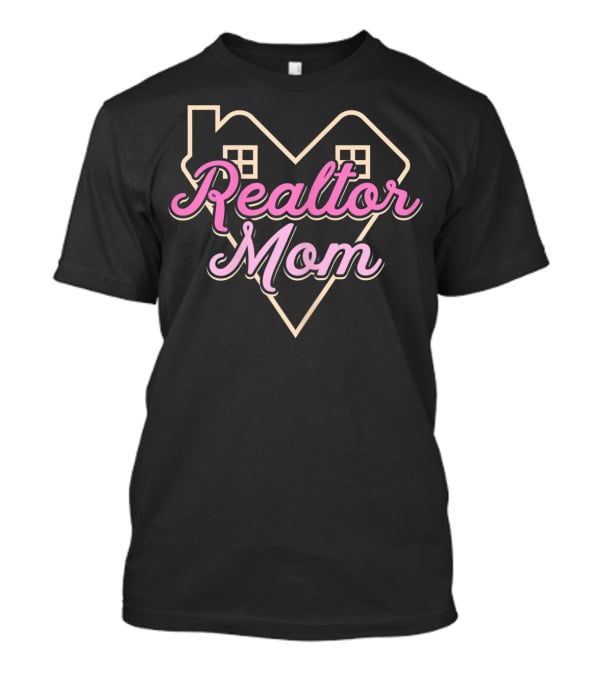 Realtor Mom Heart House Design Real Estate Agent T-Shirt