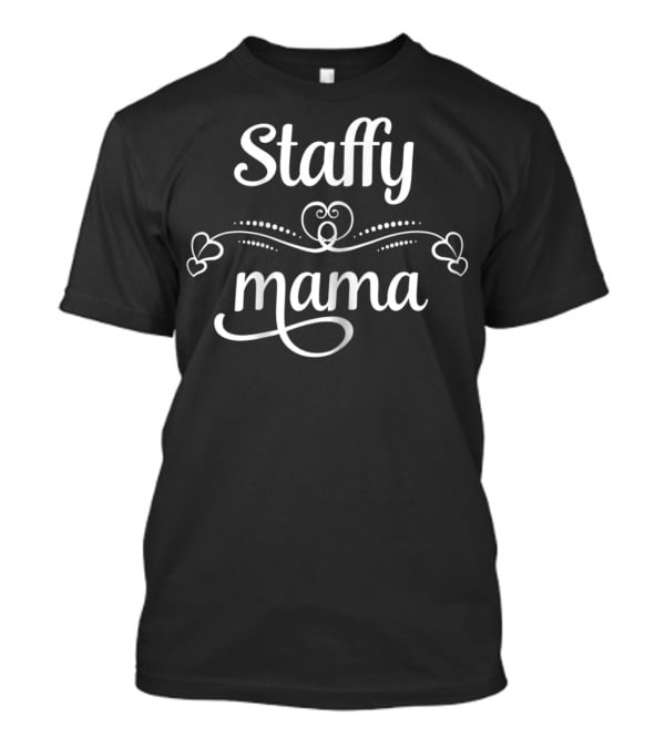 Staffy Mama Funny Bull Terrier Dog Mom Hearts T-Shirt