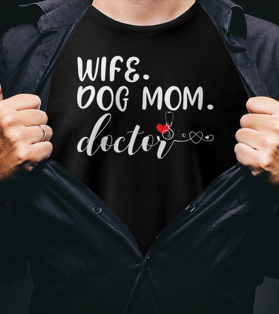 Wife Dog Mom Doctor Stethoscope And Heart T-Shirt