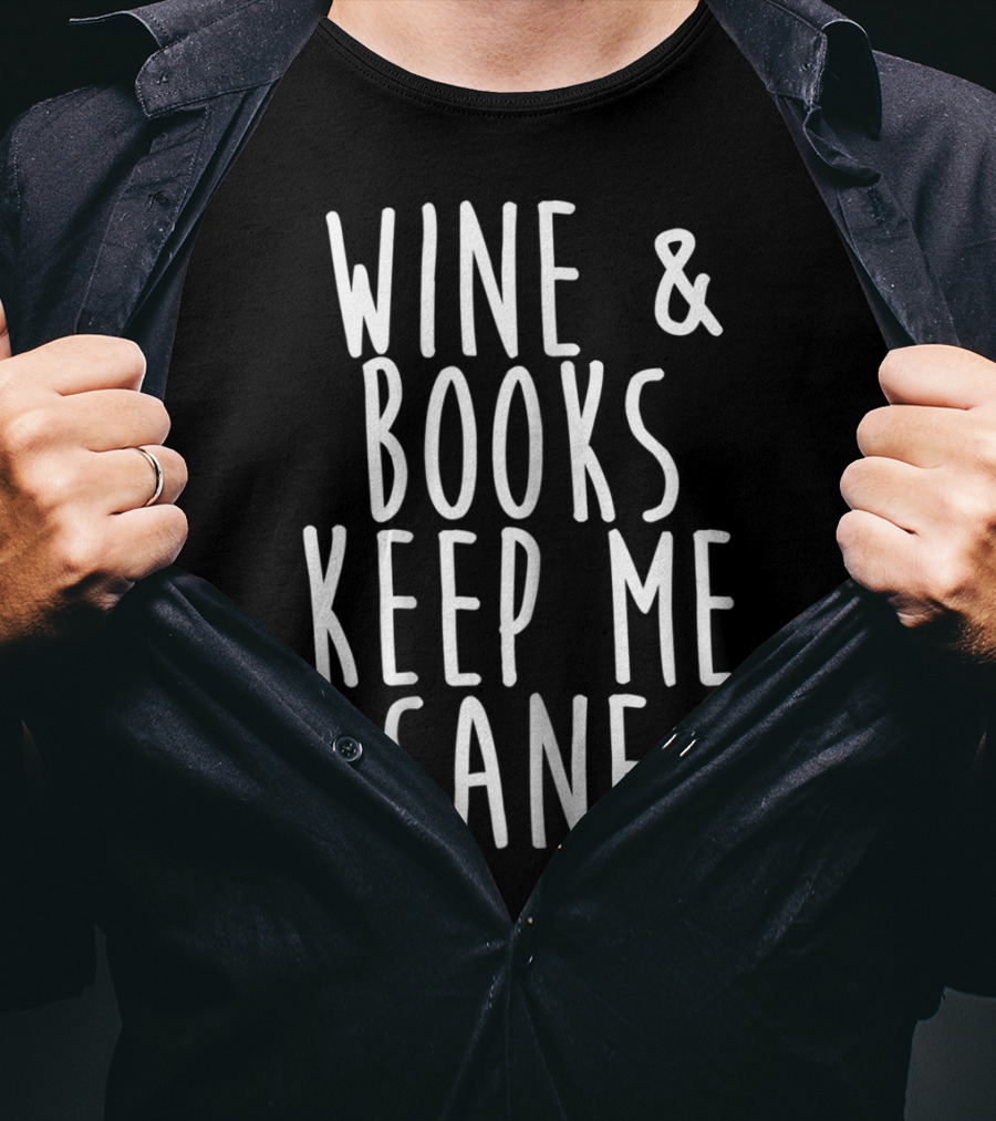 Wine And Books Keep Me Sane T-Shirt