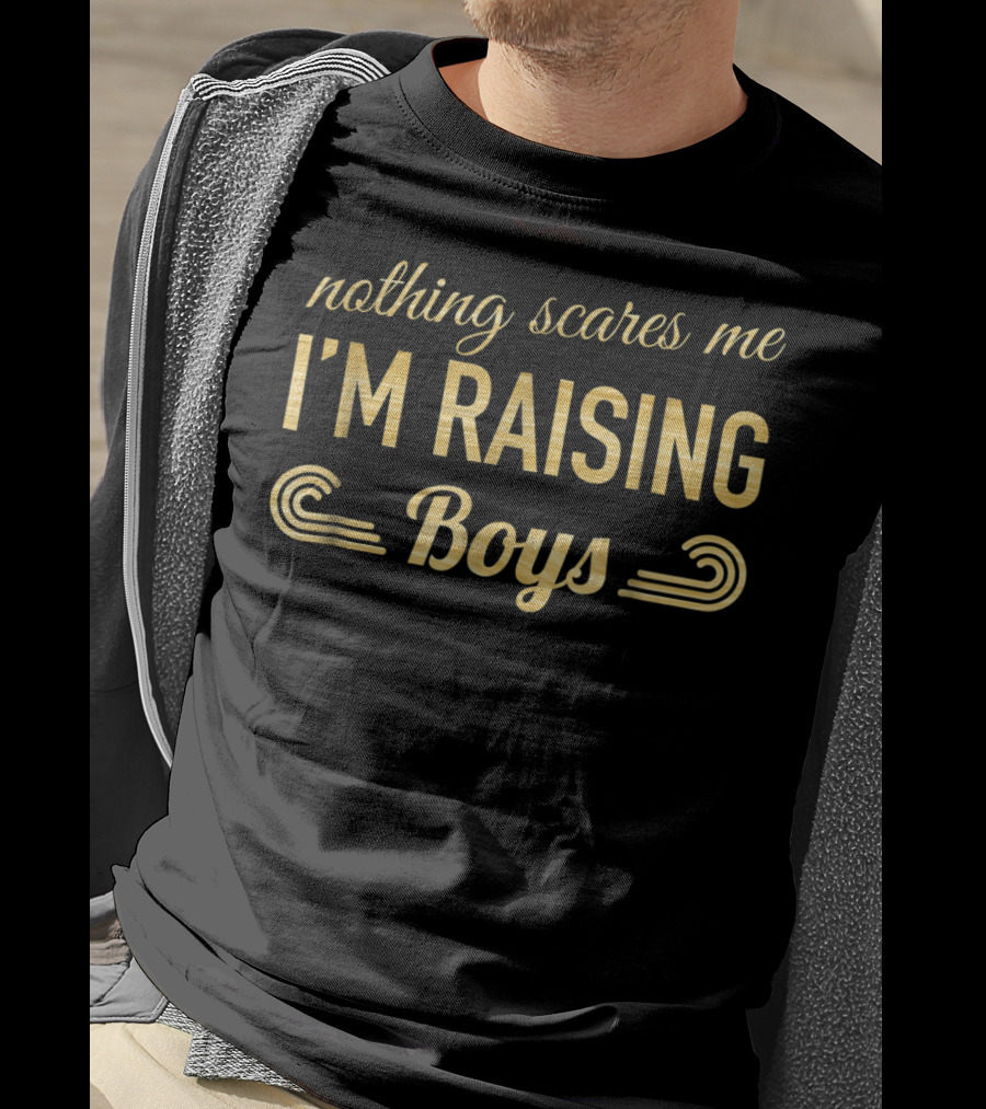 Nothing Scares Me I'm Raising Boys Woodgrain Mom T-Shirt